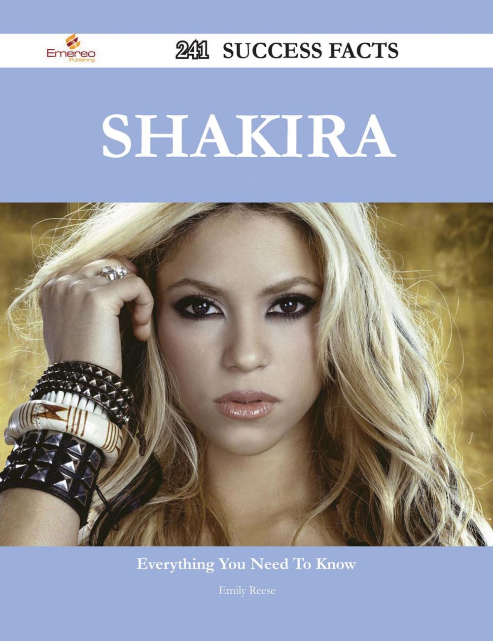 Big bigCover of Shakira 241 Success Facts - Everything you need to know about Shakira