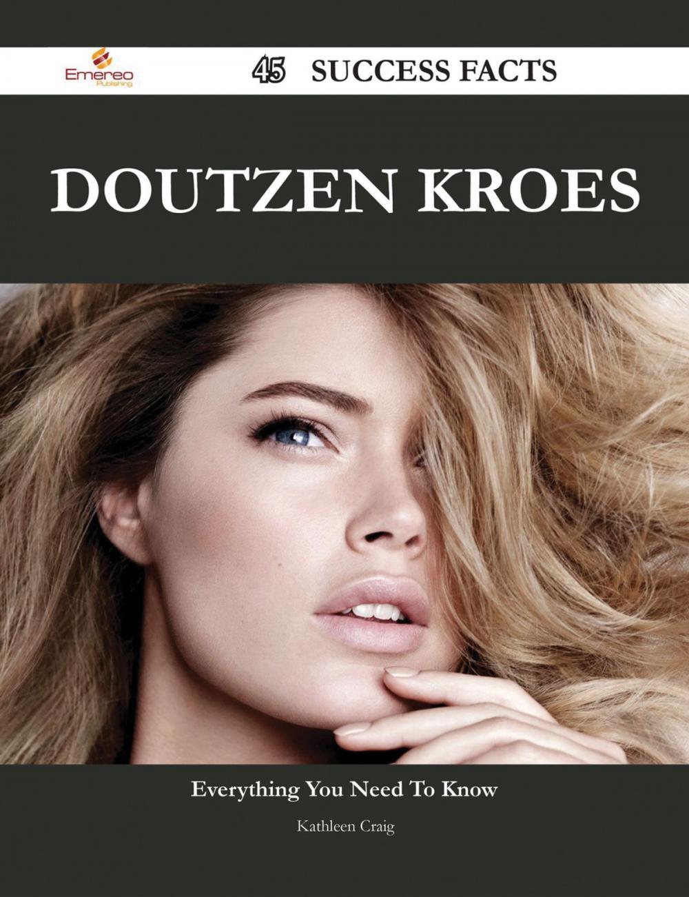 Big bigCover of Doutzen Kroes 45 Success Facts - Everything you need to know about Doutzen Kroes