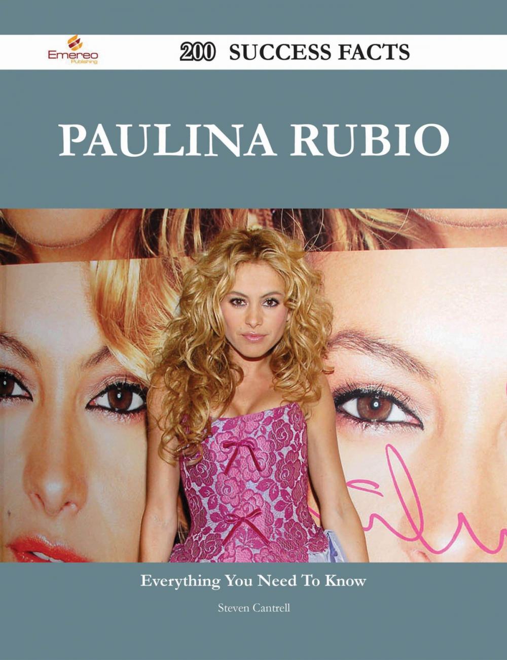 Big bigCover of Paulina Rubio 200 Success Facts - Everything you need to know about Paulina Rubio