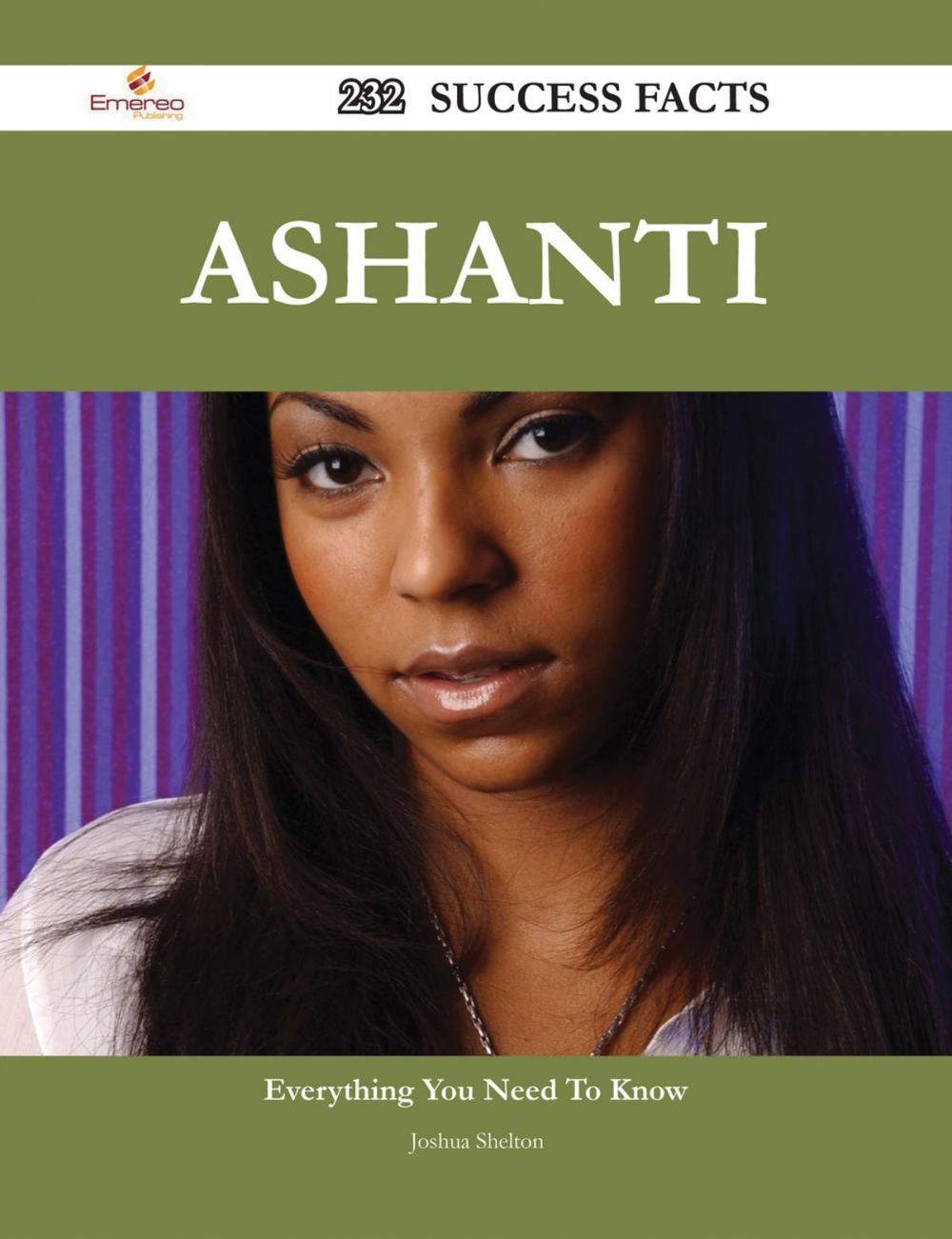 Big bigCover of Ashanti 232 Success Facts - Everything you need to know about Ashanti