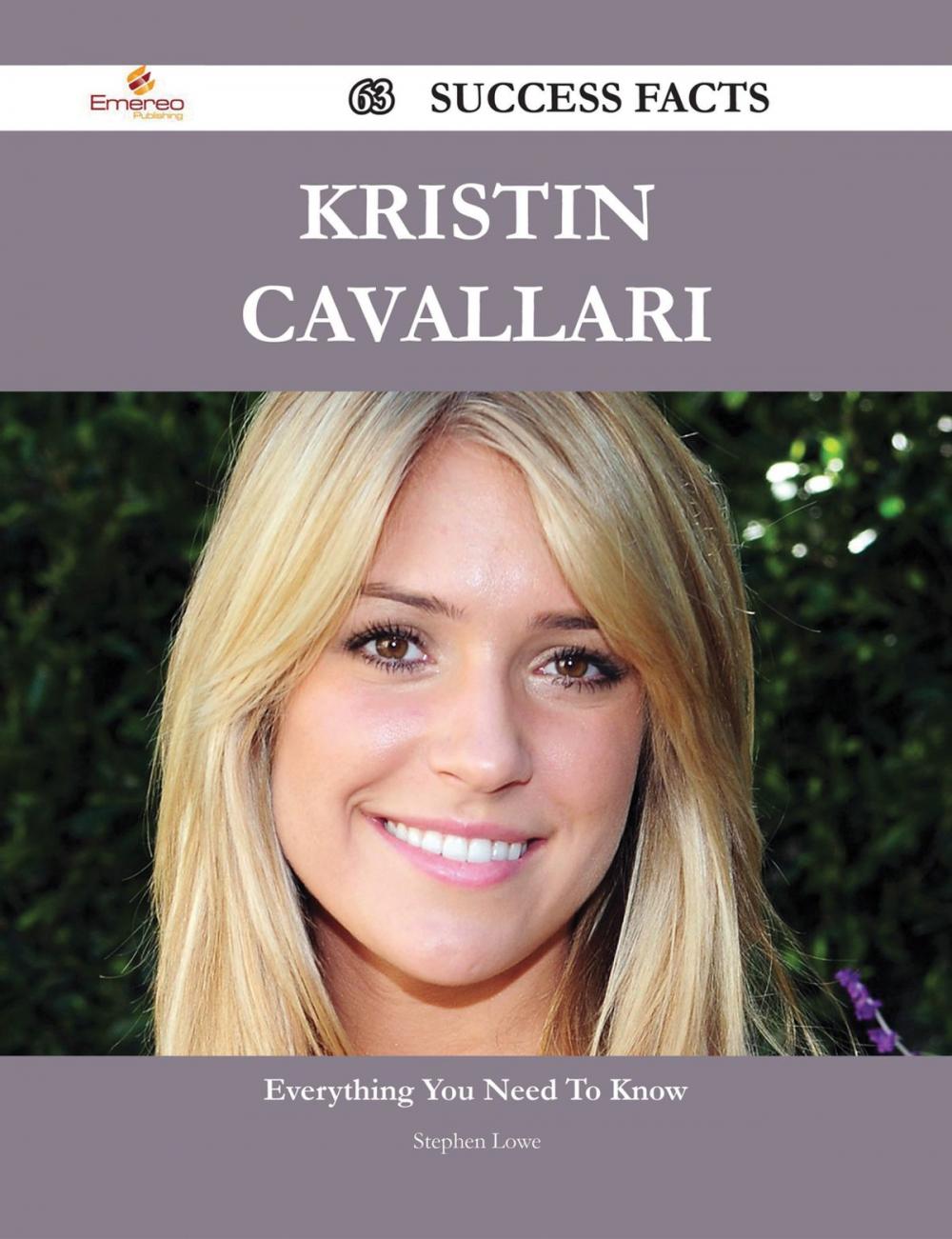 Big bigCover of Kristin Cavallari 63 Success Facts - Everything you need to know about Kristin Cavallari