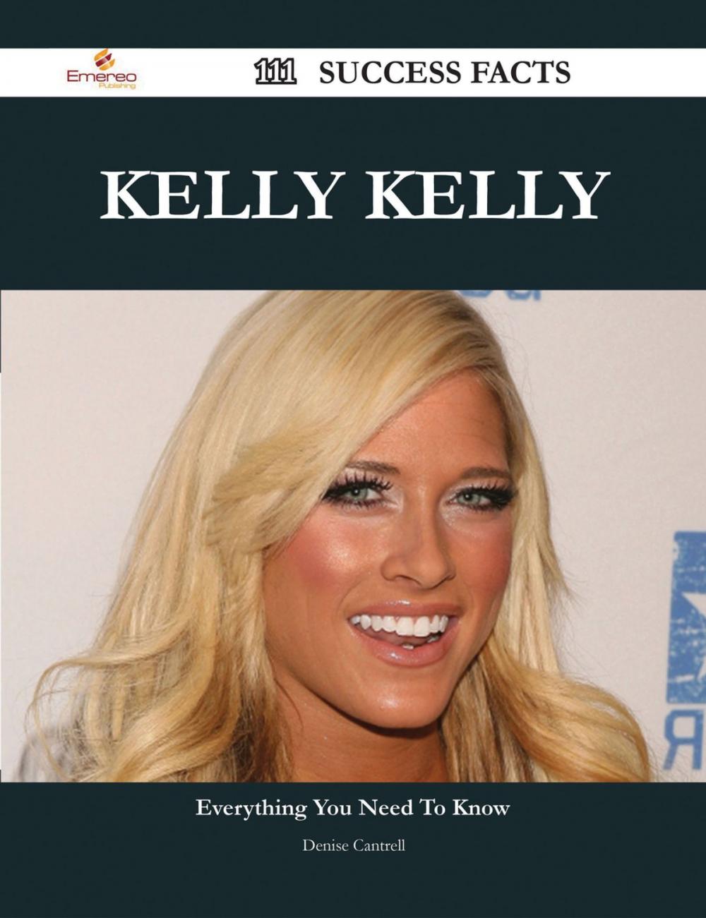 Big bigCover of Kelly Kelly 111 Success Facts - Everything you need to know about Kelly Kelly