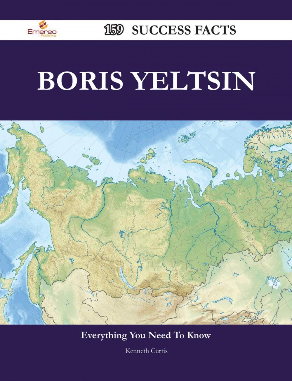 Big bigCover of Boris Yeltsin 159 Success Facts - Everything you need to know about Boris Yeltsin