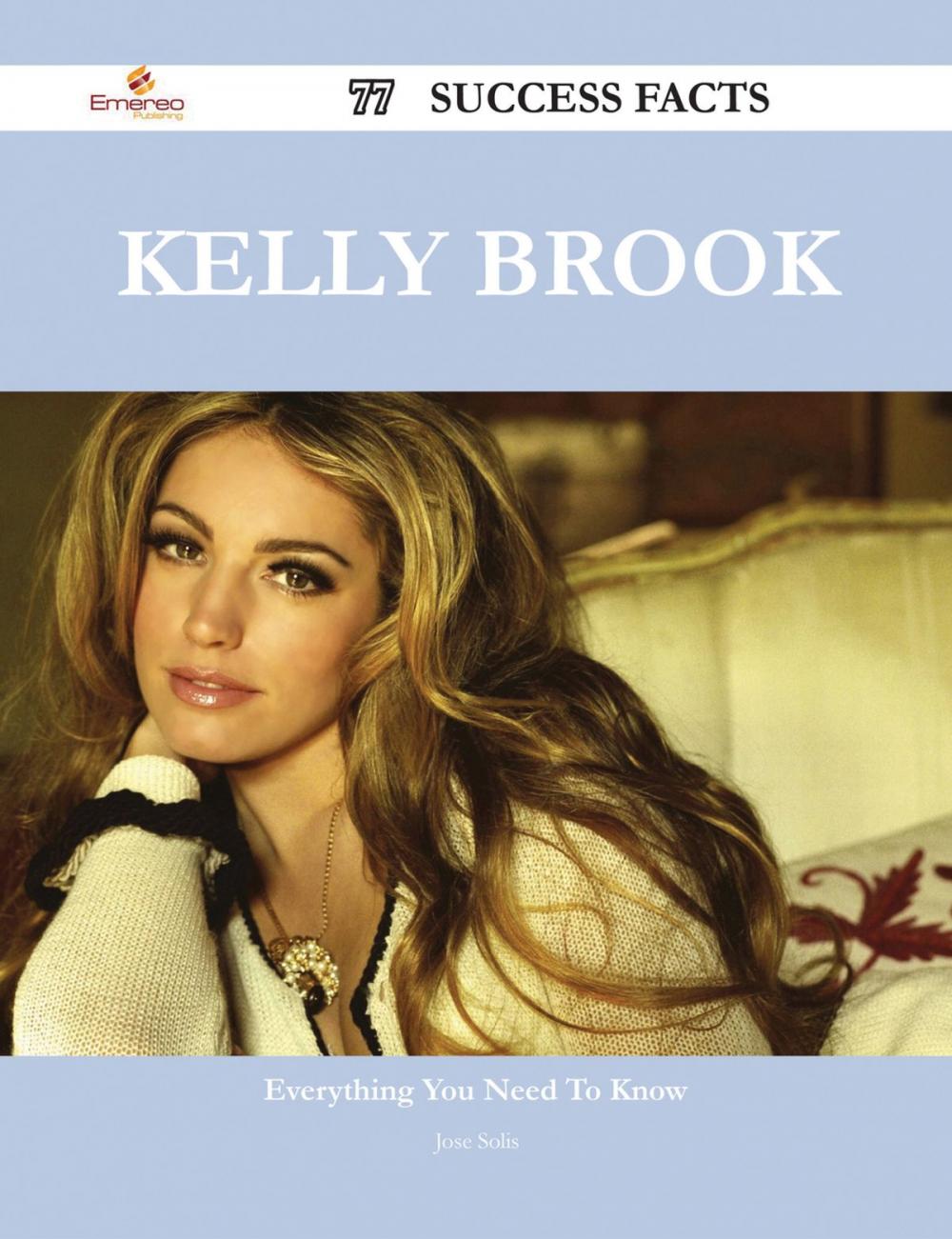 Big bigCover of Kelly Brook 77 Success Facts - Everything you need to know about Kelly Brook