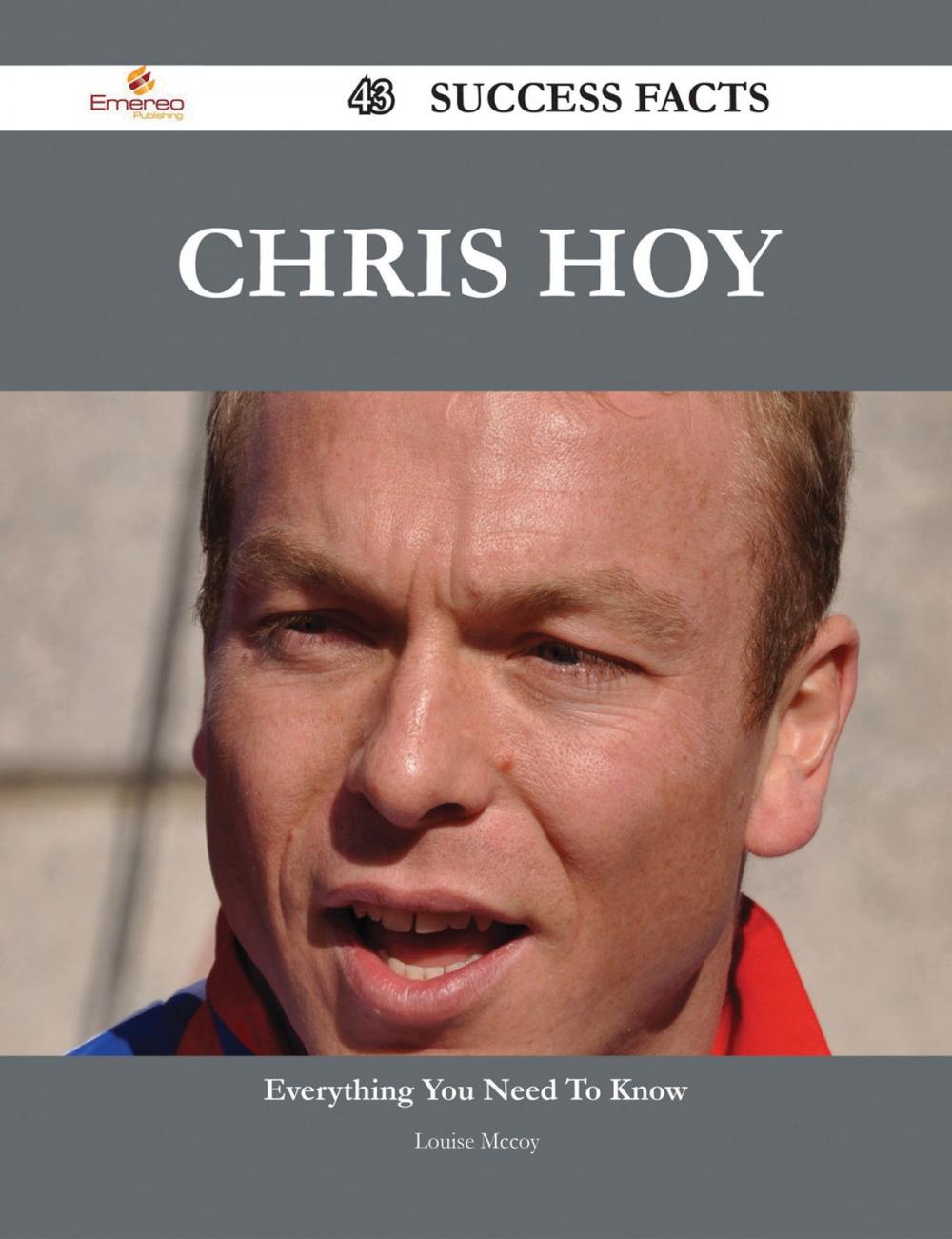 Big bigCover of Chris Hoy 43 Success Facts - Everything you need to know about Chris Hoy