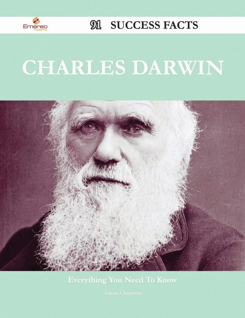 Big bigCover of Charles Darwin 91 Success Facts - Everything you need to know about Charles Darwin