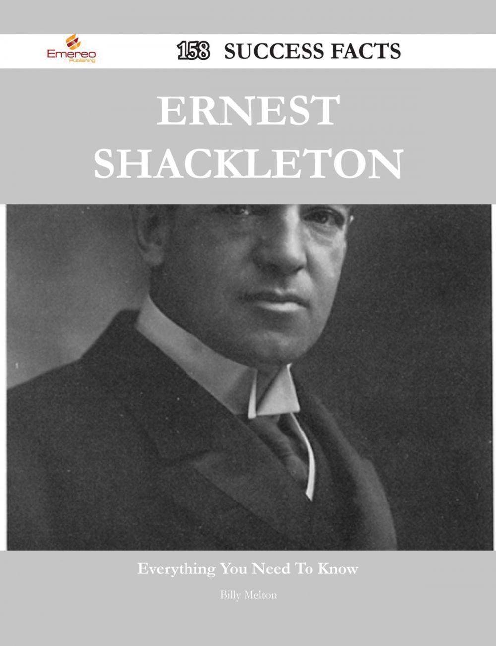 Big bigCover of Ernest Shackleton 158 Success Facts - Everything you need to know about Ernest Shackleton