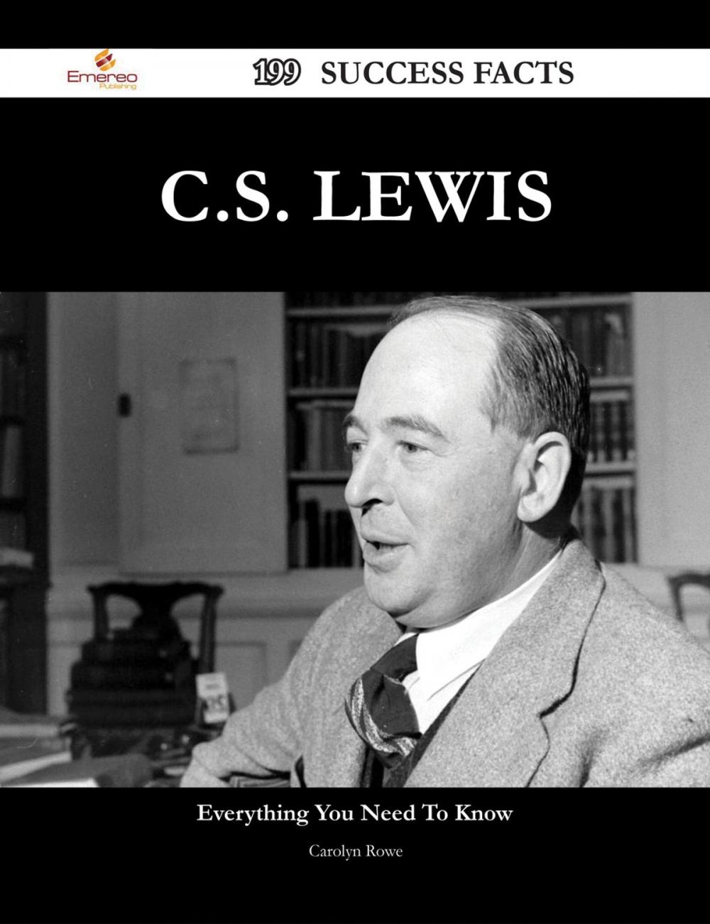 Big bigCover of C.S. Lewis 199 Success Facts - Everything you need to know about C.S. Lewis