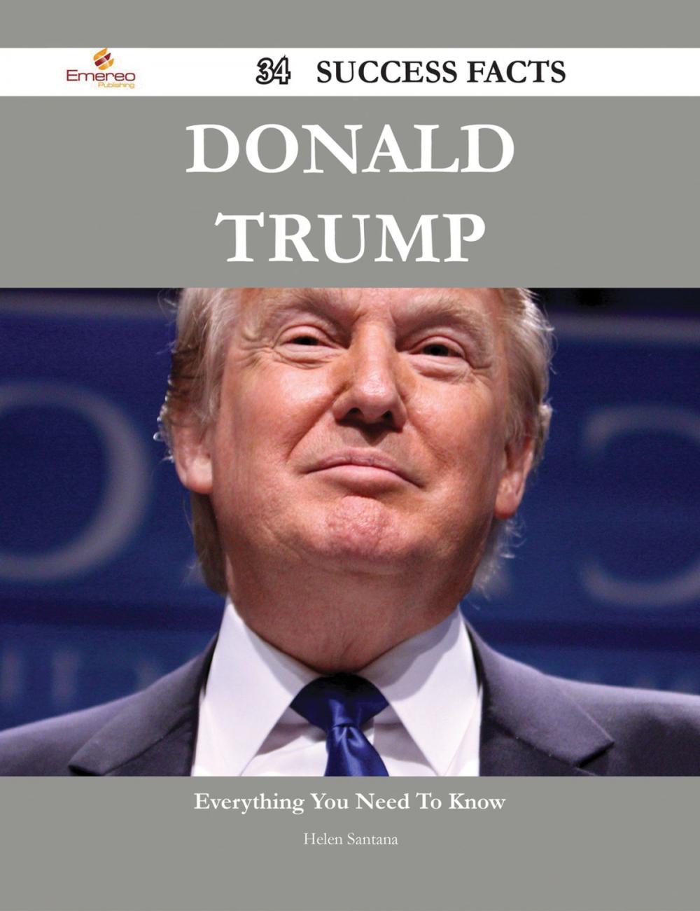 Big bigCover of Donald Trump 34 Success Facts - Everything you need to know about Donald Trump