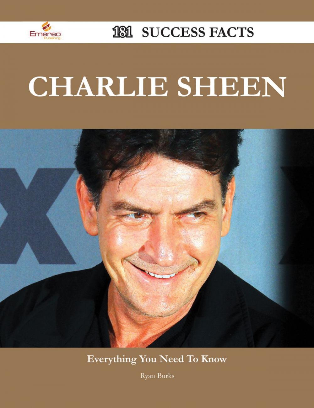 Big bigCover of Charlie Sheen 181 Success Facts - Everything you need to know about Charlie Sheen