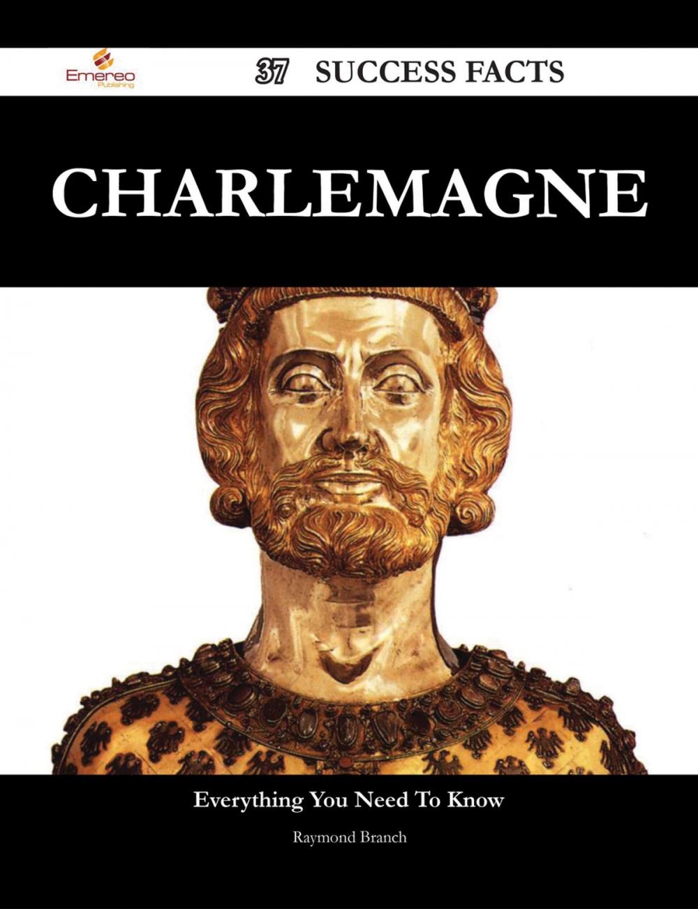 Big bigCover of Charlemagne 37 Success Facts - Everything you need to know about Charlemagne