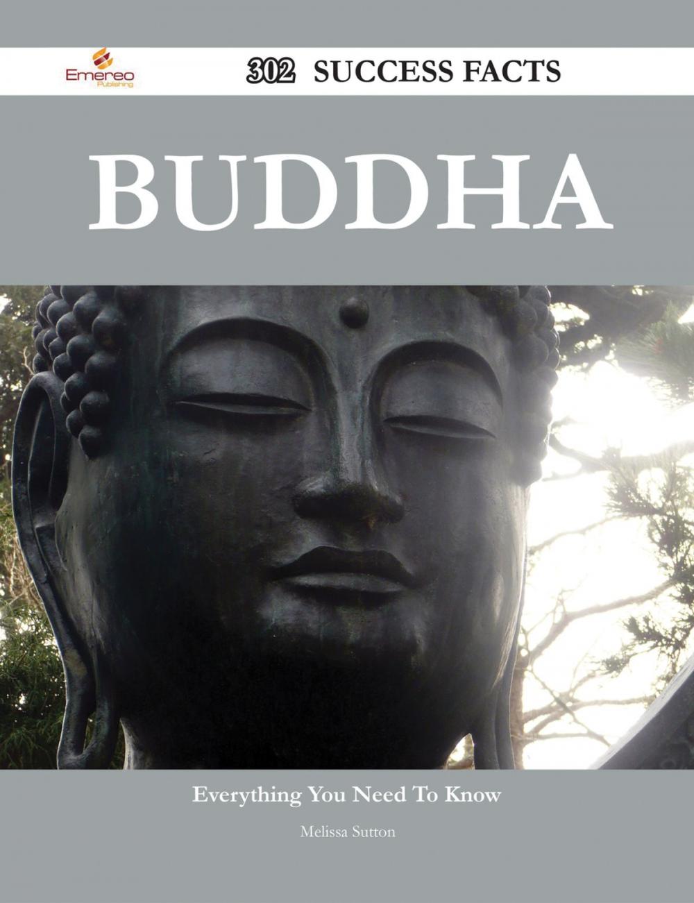 Big bigCover of Buddha 302 Success Facts - Everything you need to know about Buddha