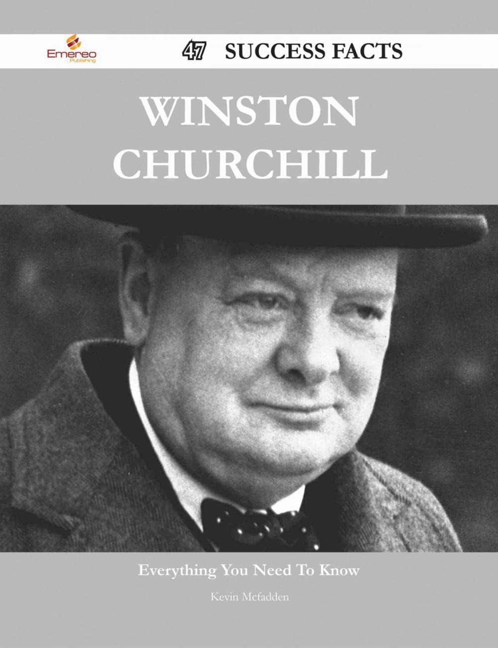 Big bigCover of Winston Churchill 47 Success Facts - Everything you need to know about Winston Churchill