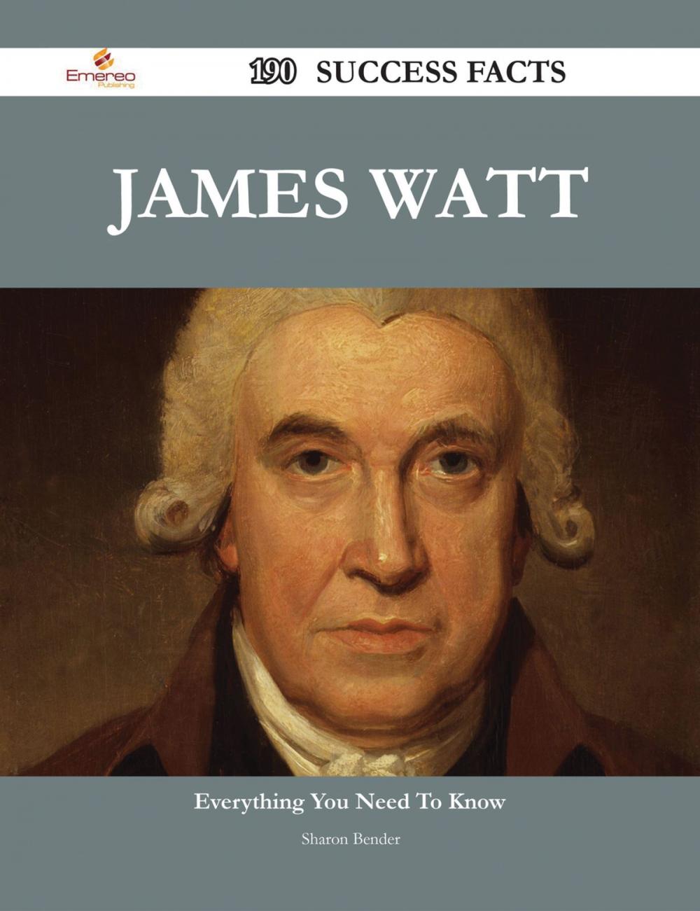 Big bigCover of James Watt 190 Success Facts - Everything you need to know about James Watt