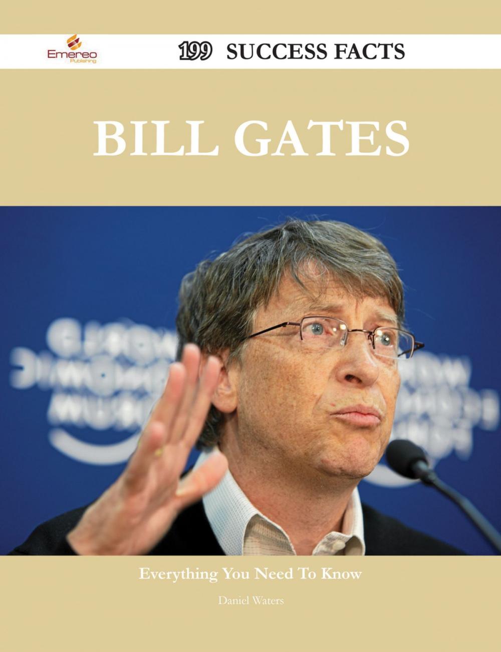 Big bigCover of Bill Gates 199 Success Facts - Everything you need to know about Bill Gates