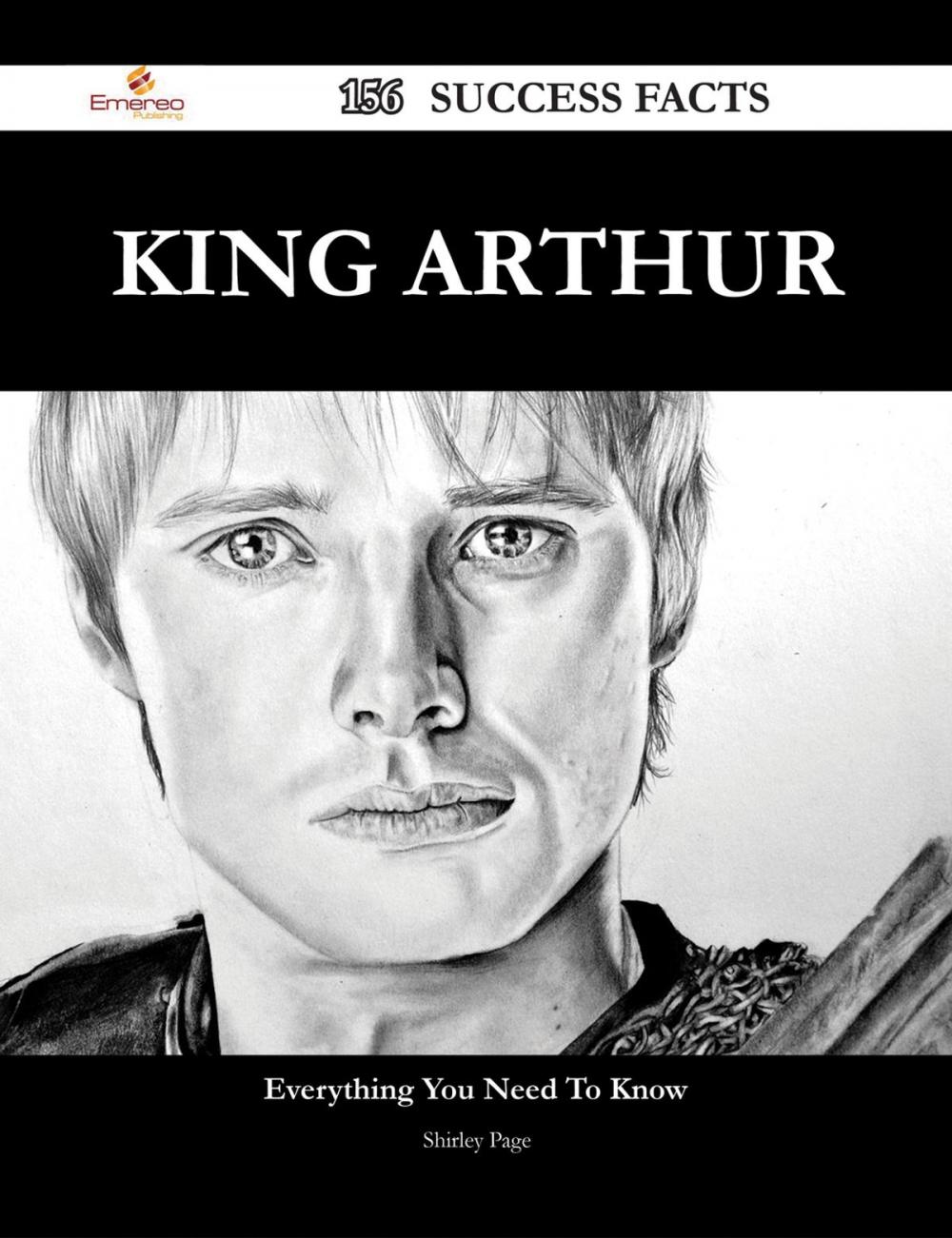 Big bigCover of King Arthur 156 Success Facts - Everything you need to know about King Arthur