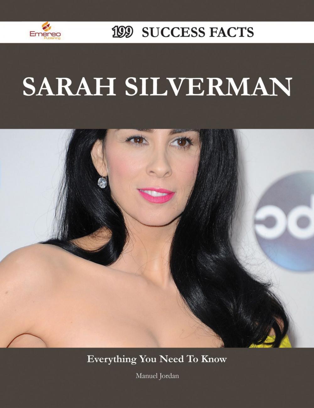 Big bigCover of Sarah Silverman 199 Success Facts - Everything you need to know about Sarah Silverman