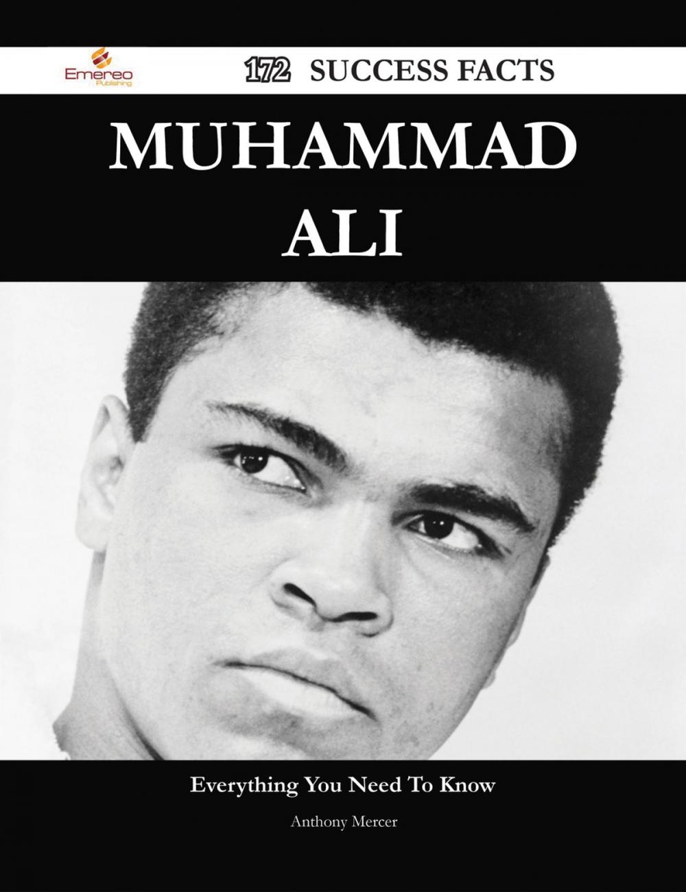 Big bigCover of Muhammad Ali 172 Success Facts - Everything you need to know about Muhammad Ali