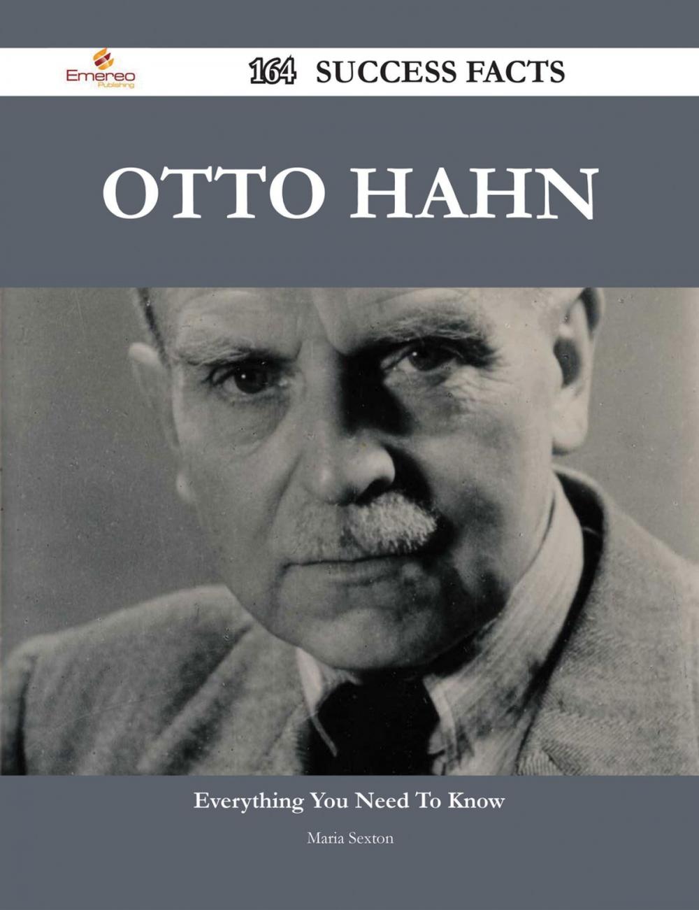 Big bigCover of Otto Hahn 164 Success Facts - Everything you need to know about Otto Hahn