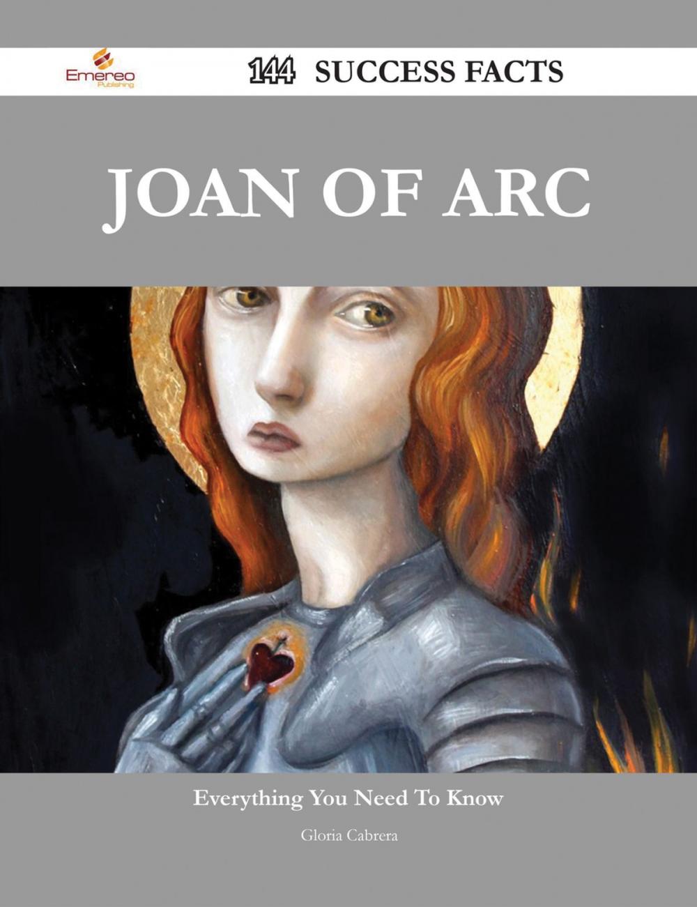 Big bigCover of Joan of Arc 144 Success Facts - Everything you need to know about Joan of Arc