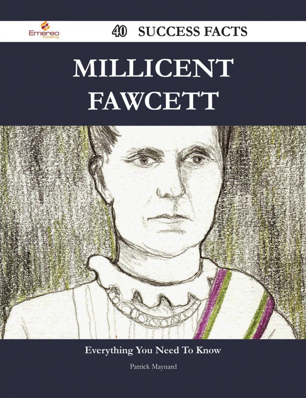 Big bigCover of Millicent Fawcett 40 Success Facts - Everything you need to know about Millicent Fawcett