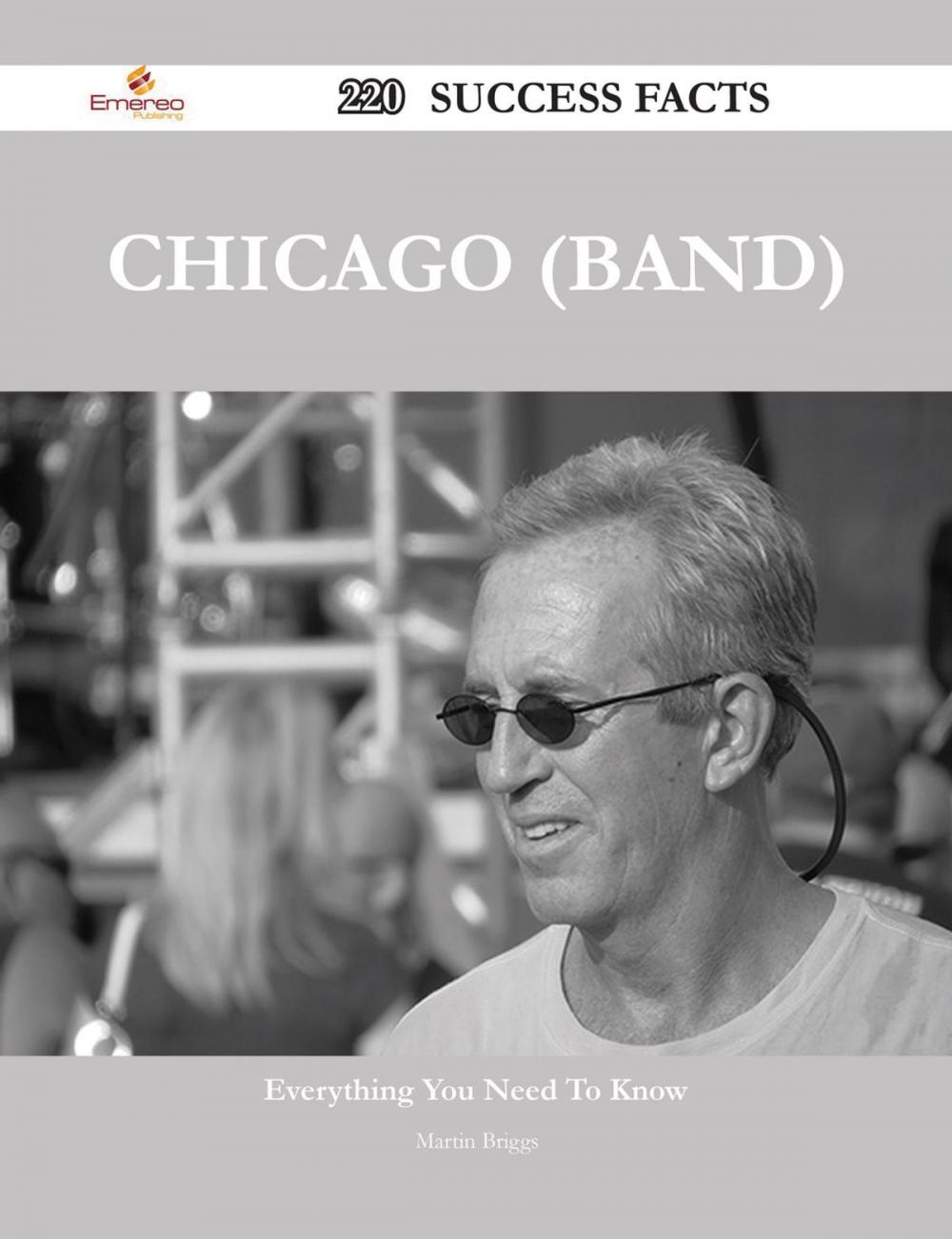 Big bigCover of Chicago (band) 220 Success Facts - Everything you need to know about Chicago (band)