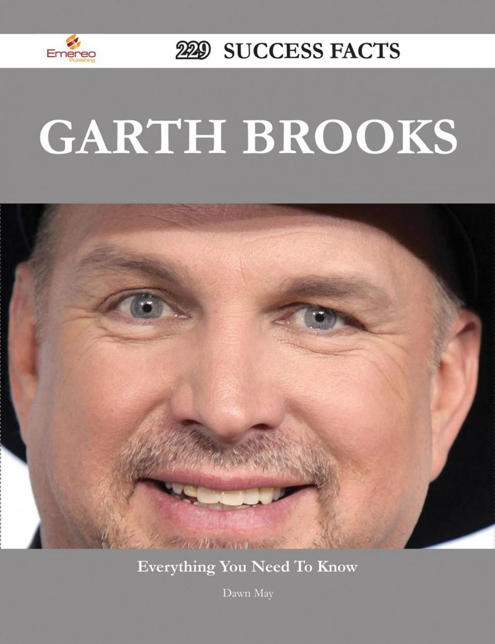 Big bigCover of Garth Brooks 229 Success Facts - Everything you need to know about Garth Brooks