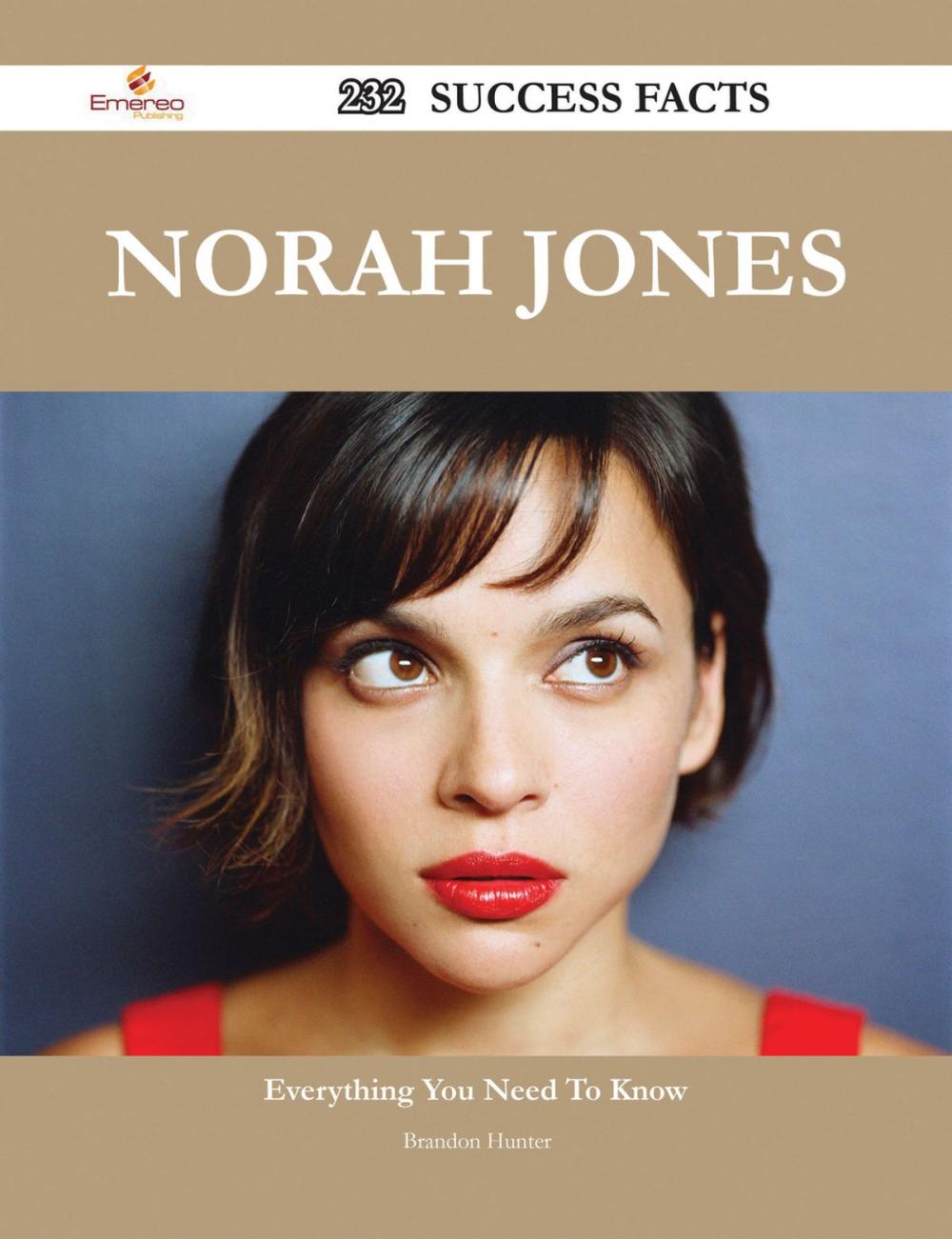 Big bigCover of Norah Jones 232 Success Facts - Everything you need to know about Norah Jones