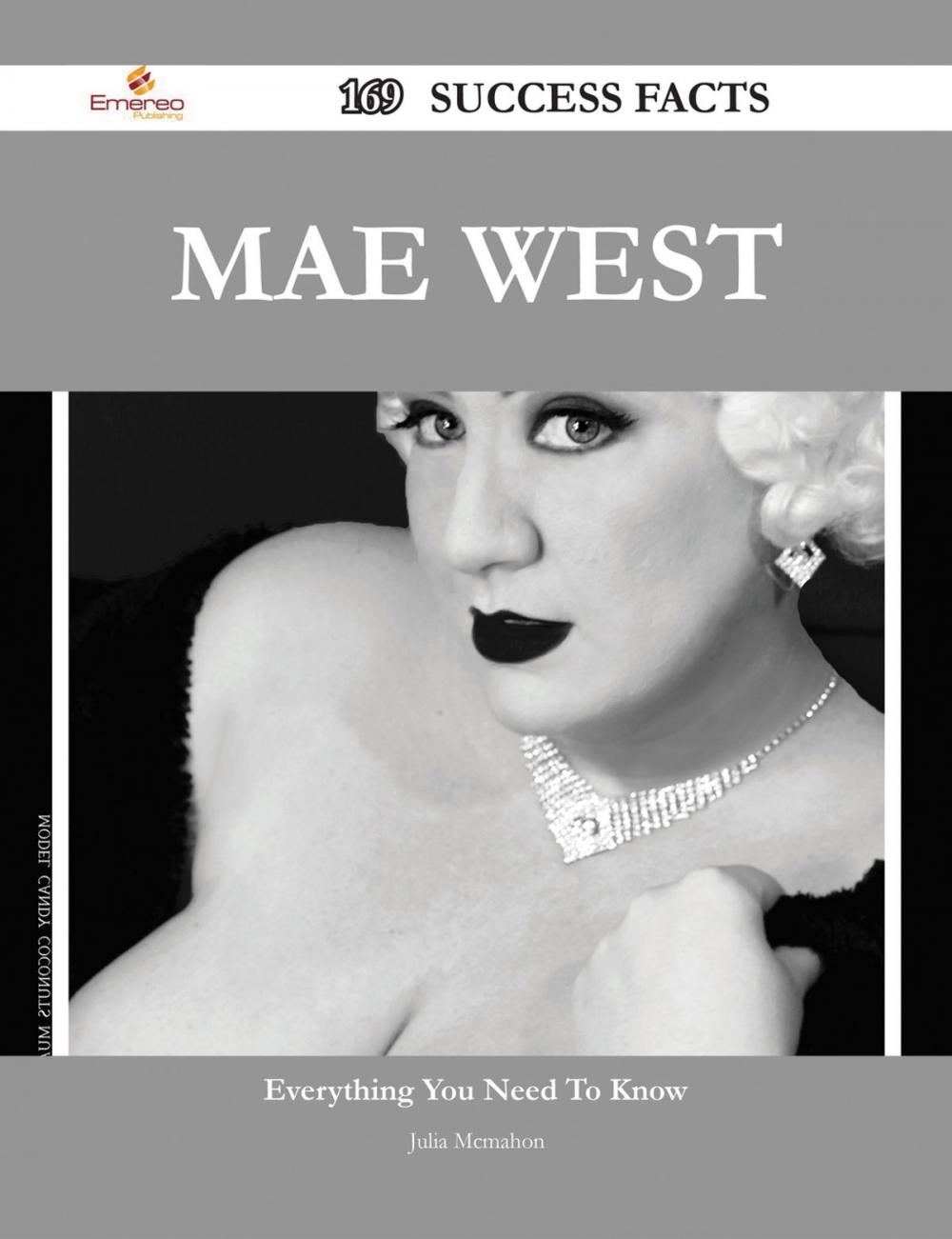 Big bigCover of Mae West 169 Success Facts - Everything you need to know about Mae West