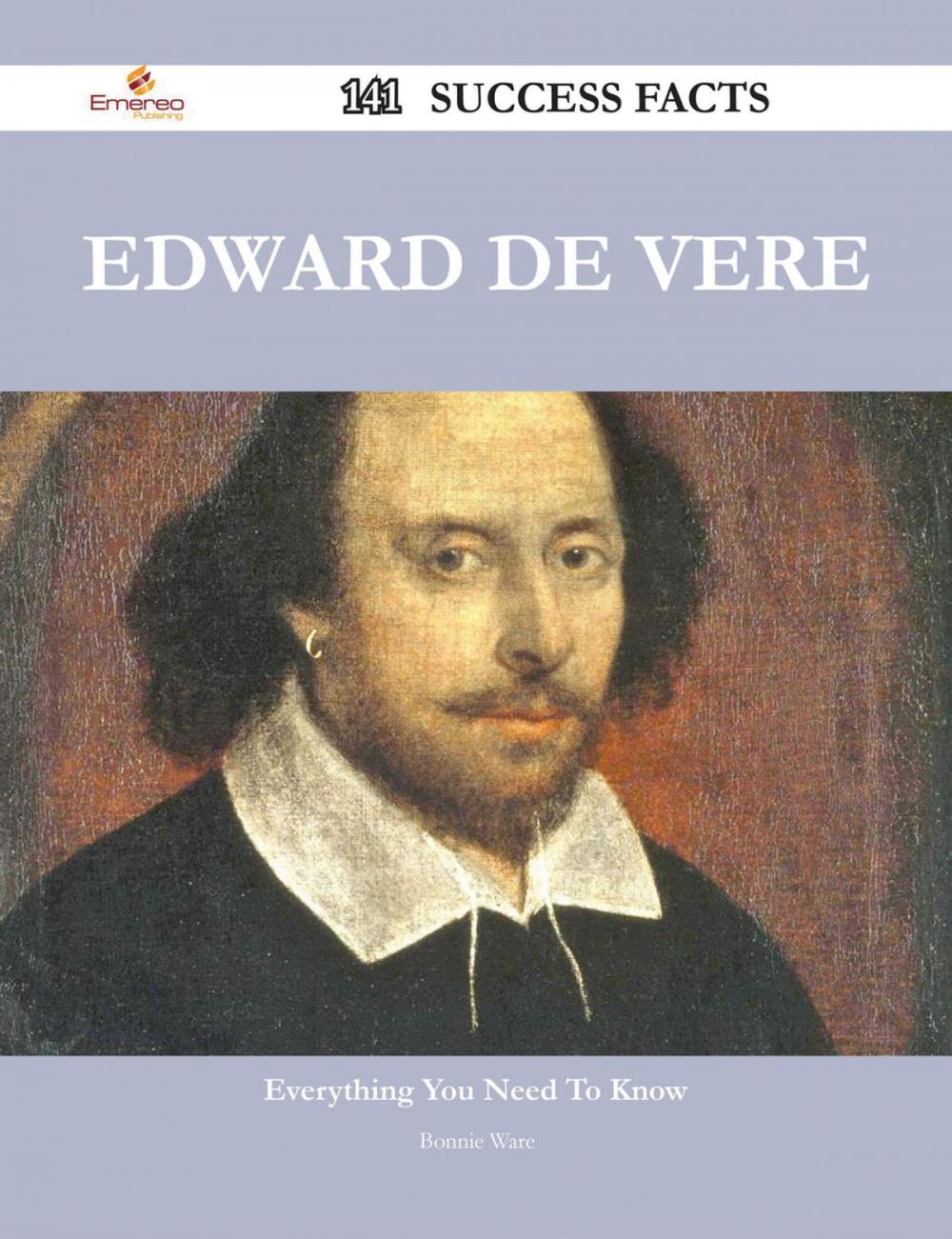 Big bigCover of Edward de Vere 141 Success Facts - Everything you need to know about Edward de Vere