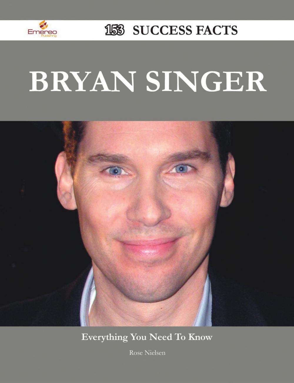 Big bigCover of Bryan Singer 153 Success Facts - Everything you need to know about Bryan Singer