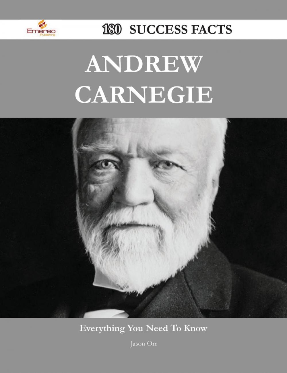 Big bigCover of Andrew Carnegie 180 Success Facts - Everything you need to know about Andrew Carnegie