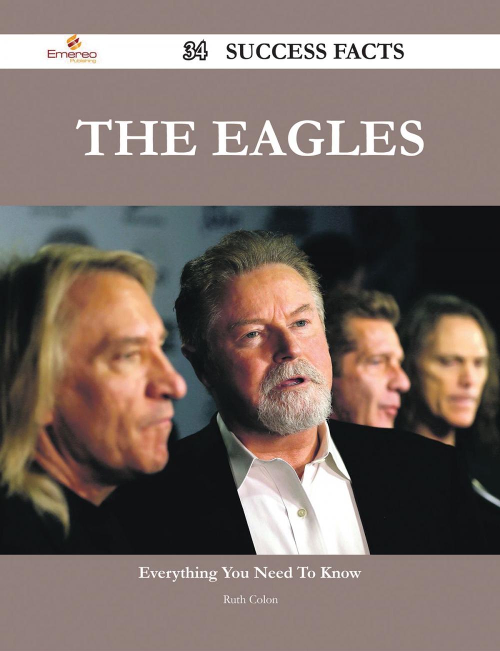 Big bigCover of The Eagles 34 Success Facts - Everything you need to know about The Eagles