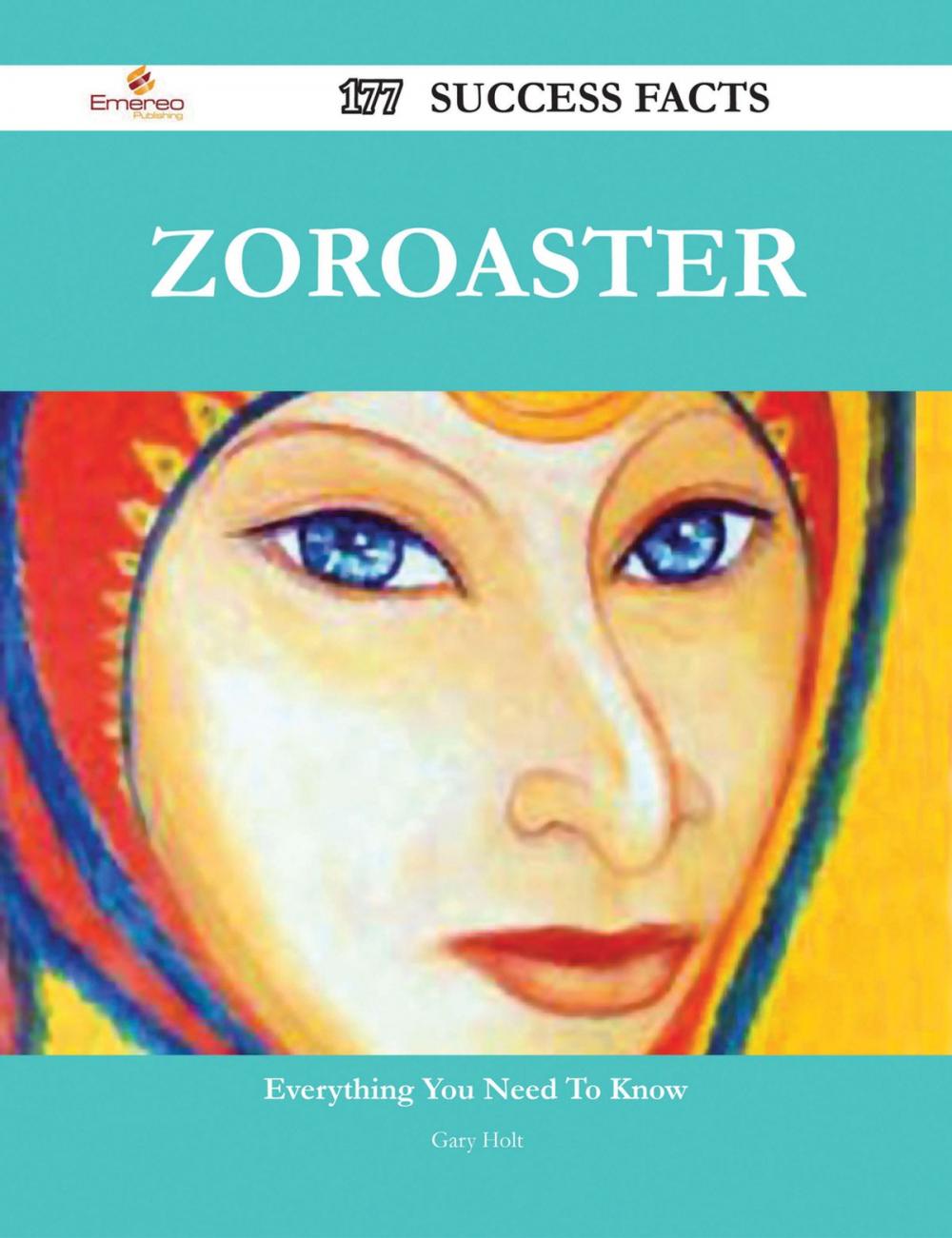 Big bigCover of Zoroaster 177 Success Facts - Everything you need to know about Zoroaster