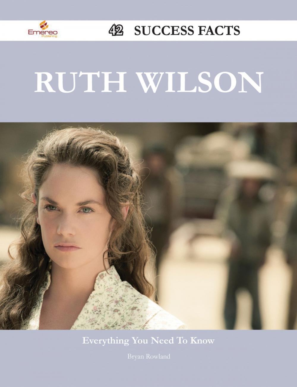 Big bigCover of Ruth Wilson 42 Success Facts - Everything you need to know about Ruth Wilson