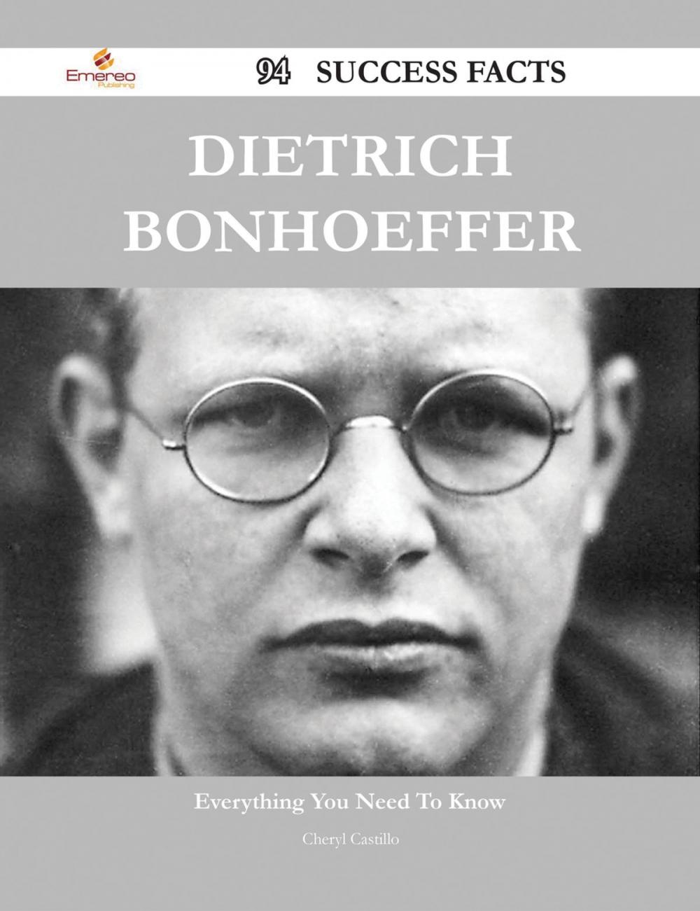 Big bigCover of Dietrich Bonhoeffer 94 Success Facts - Everything you need to know about Dietrich Bonhoeffer