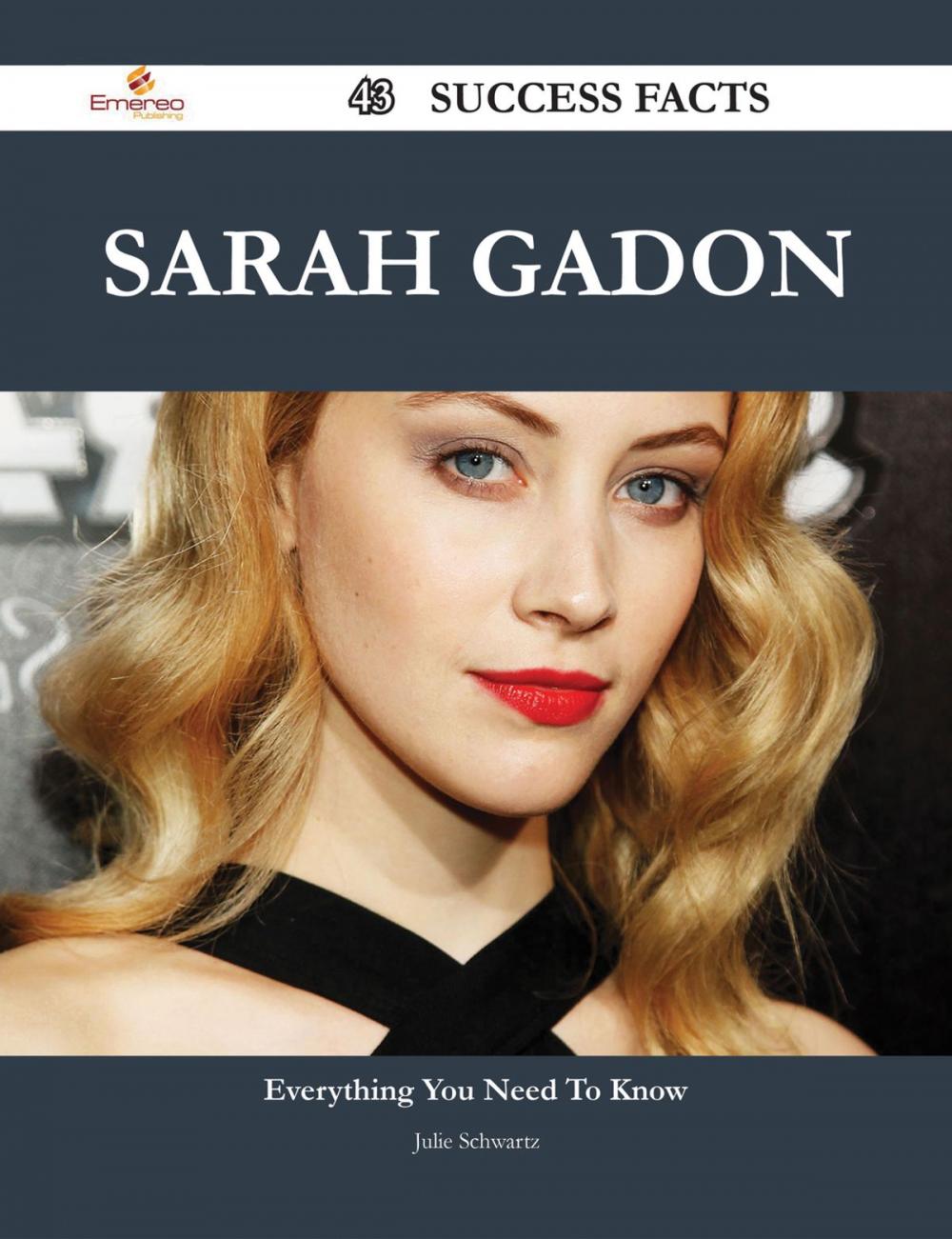 Big bigCover of Sarah Gadon 43 Success Facts - Everything you need to know about Sarah Gadon