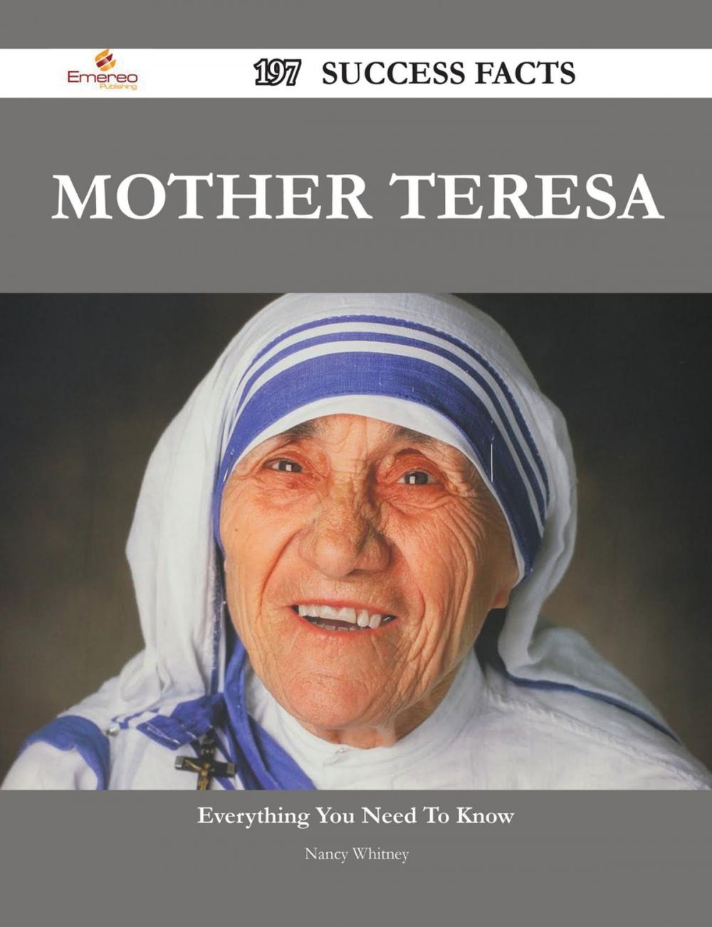 Big bigCover of Mother Teresa 197 Success Facts - Everything you need to know about Mother Teresa