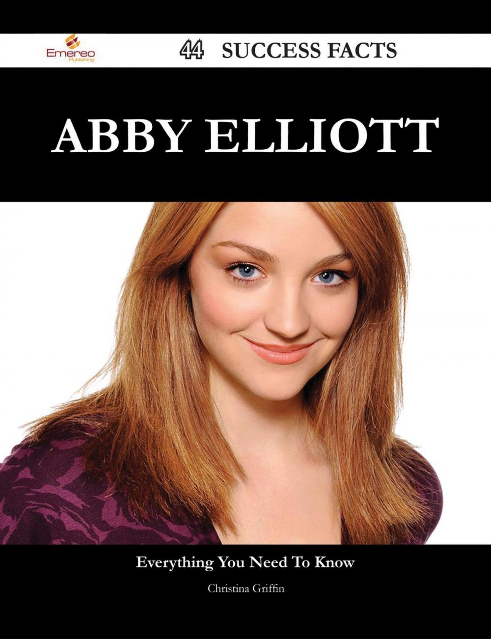 Big bigCover of Abby Elliott 44 Success Facts - Everything you need to know about Abby Elliott