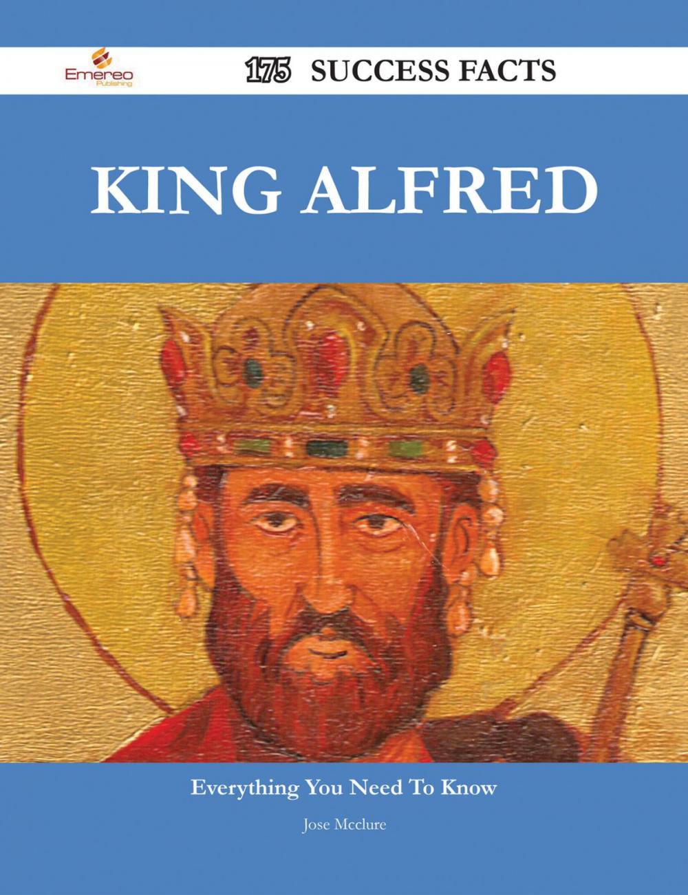 Big bigCover of King Alfred 175 Success Facts - Everything you need to know about King Alfred