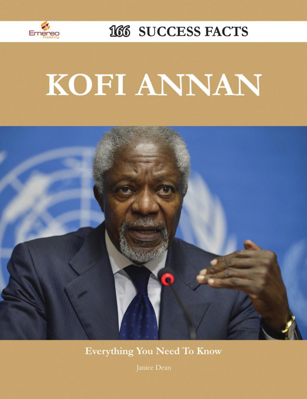 Big bigCover of Kofi Annan 166 Success Facts - Everything you need to know about Kofi Annan