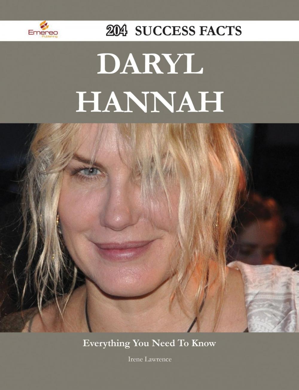 Big bigCover of Daryl Hannah 204 Success Facts - Everything you need to know about Daryl Hannah