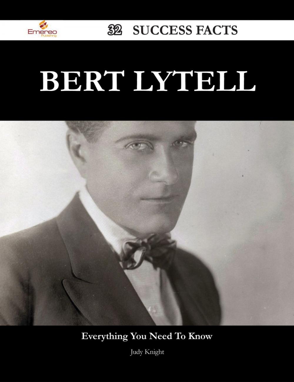 Big bigCover of Bert Lytell 32 Success Facts - Everything you need to know about Bert Lytell