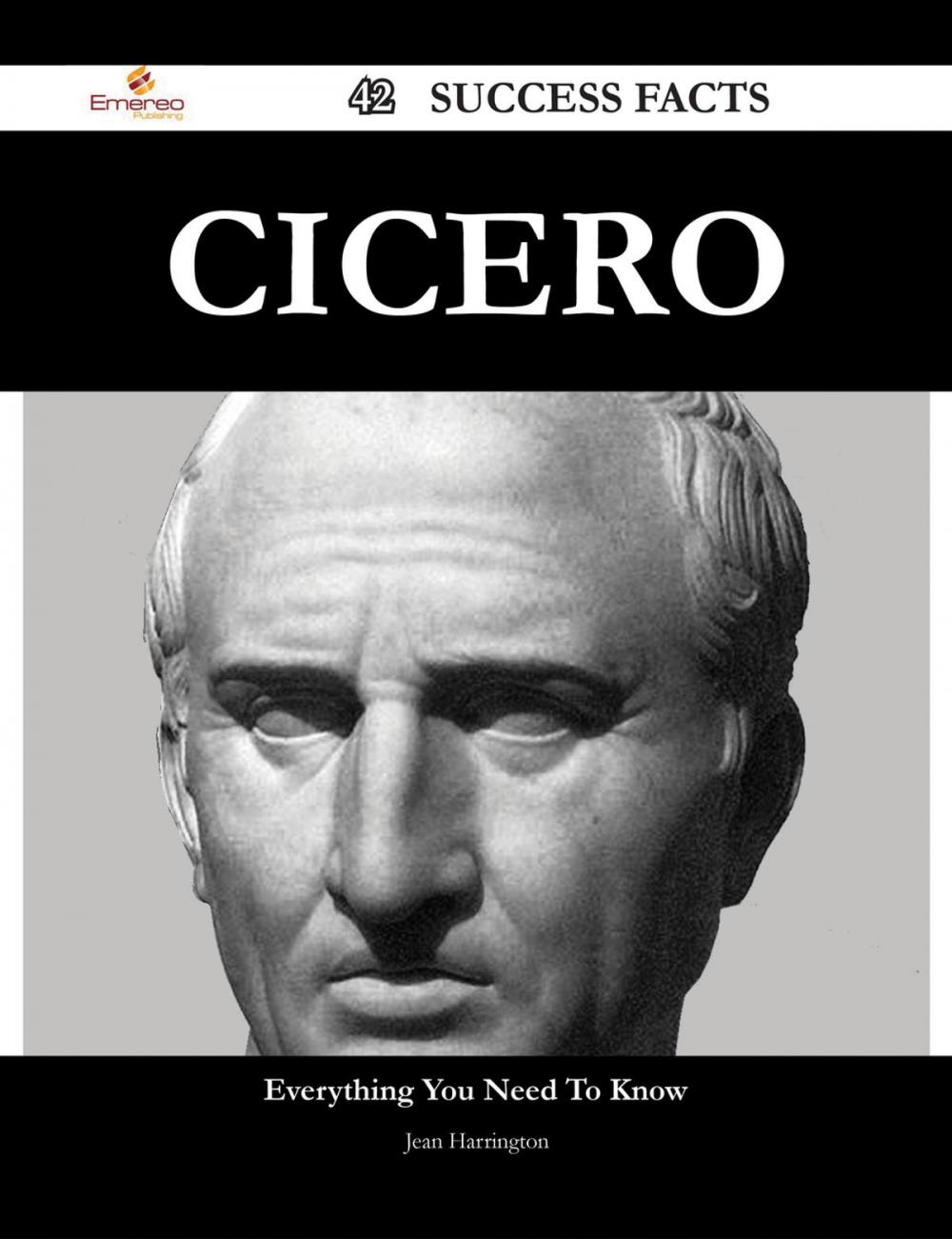 Big bigCover of Cicero 42 Success Facts - Everything you need to know about Cicero