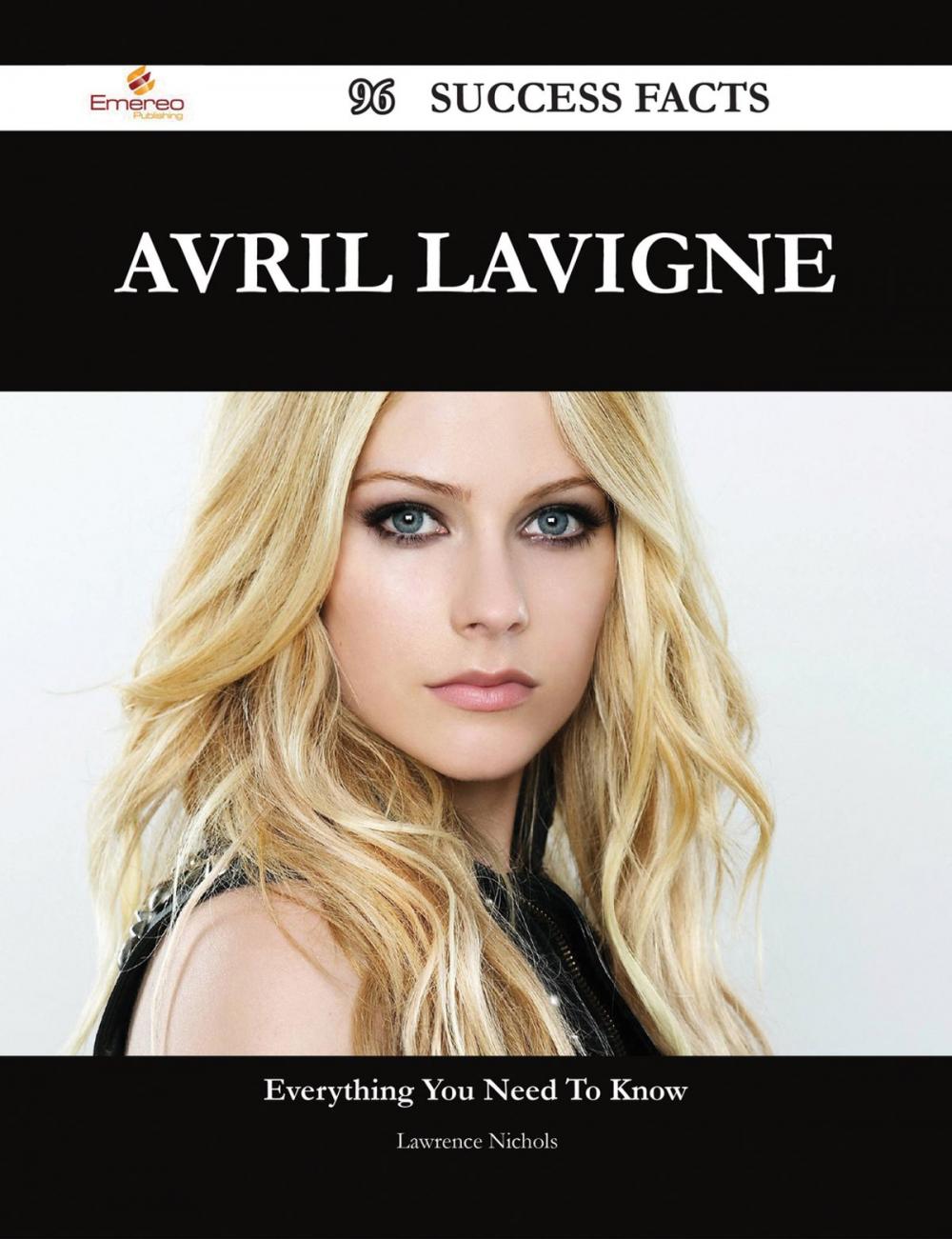 Big bigCover of Avril Lavigne 96 Success Facts - Everything you need to know about Avril Lavigne