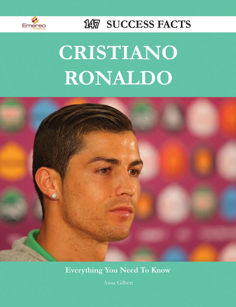 Big bigCover of Cristiano Ronaldo 147 Success Facts - Everything you need to know about Cristiano Ronaldo