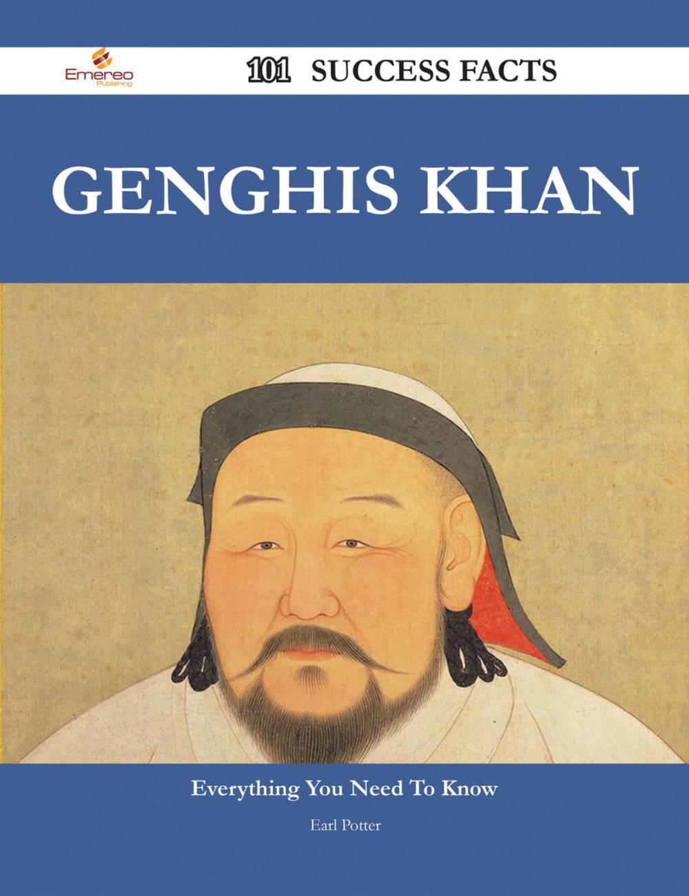 Big bigCover of Genghis Khan 101 Success Facts - Everything you need to know about Genghis Khan