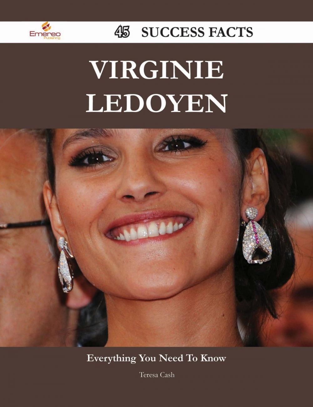 Big bigCover of Virginie Ledoyen 45 Success Facts - Everything you need to know about Virginie Ledoyen