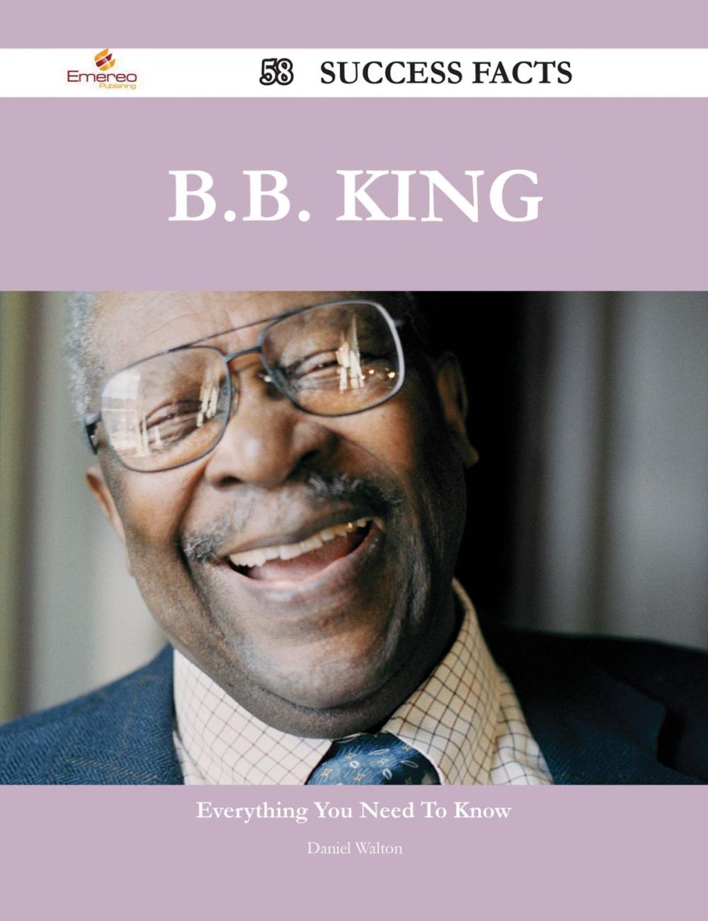 Big bigCover of B.B. King 58 Success Facts - Everything you need to know about B.B. King