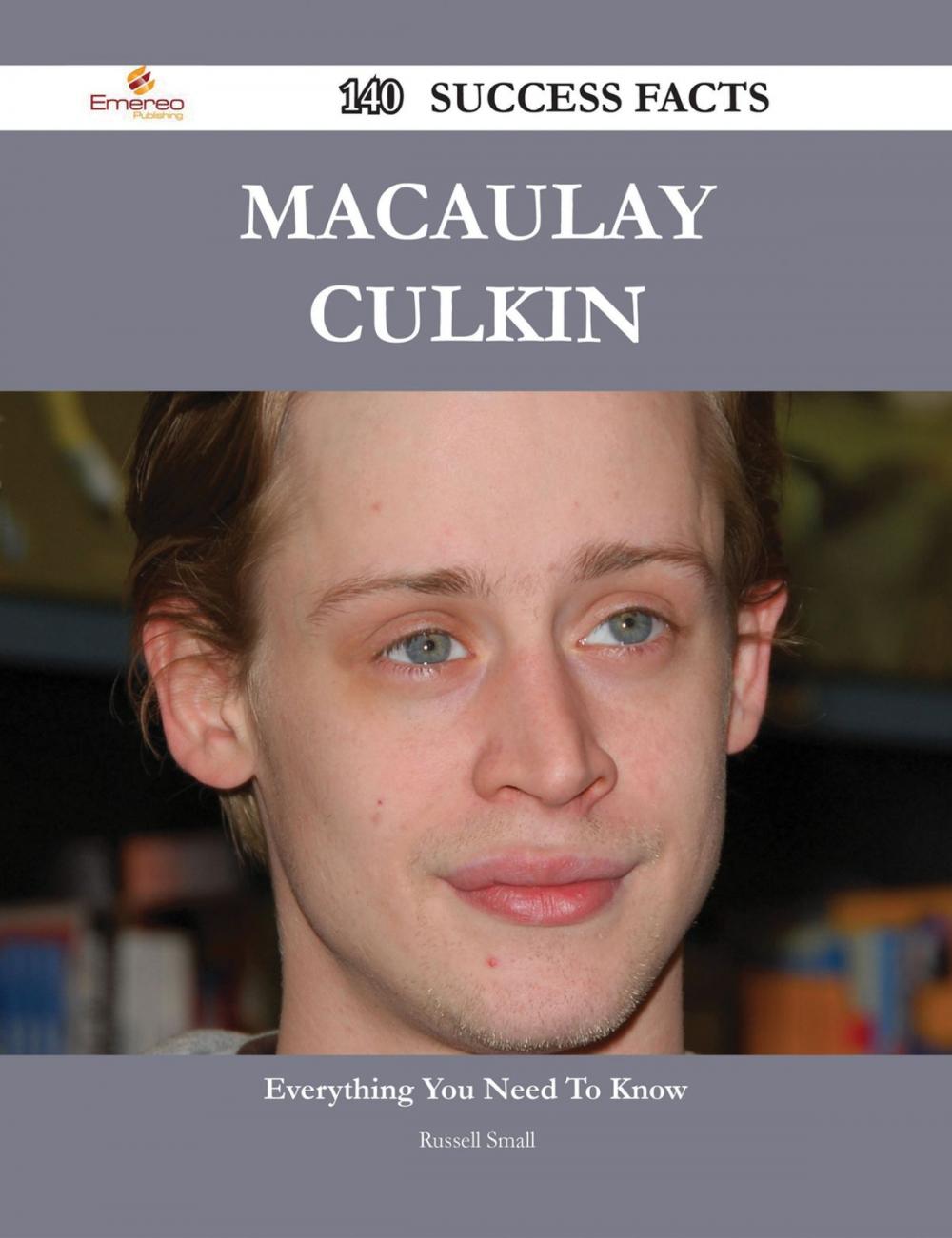 Big bigCover of Macaulay Culkin 140 Success Facts - Everything you need to know about Macaulay Culkin